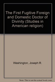 The First Fugitive Foreign and Domestic Doctor of Divinity: Rational Race Rules of Religion and Realism, Revered and Reversed or Revised by the Reverend ... Pennington (Studies in American Religion)