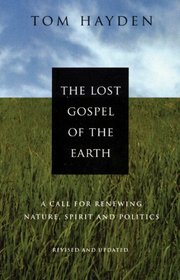 The Lost Gospel of the Earth: A Call for Renewing Nature, Spirit and Politics: Revised and Updated