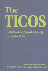 The Ticos: Culture and Social Change in Costa Rica