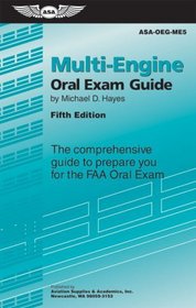 Multi-Engine Oral Exam Guide: The Comprehensive Guide to Prepare You for the FAA Oral Exam (Oral Exam Guide series)