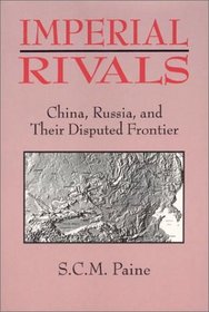 Imperial Rivals: China, Russia, and Their Disputed Frontier