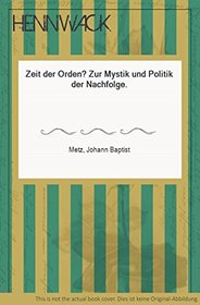 Zeit der Orden?: Zur Mystik u. Politik d. Nachfolge (German Edition)