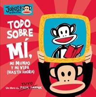 Todo Sobre Mi, Mi Mundo Y Mi Vida (Hasta Ahora) / Julius! All About Me, My World, And My Life (So Far) (Spanish Edition)