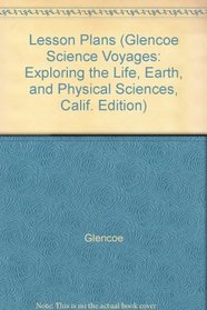 Lesson Plans (Glencoe Science Voyages: Exploring the Life, Earth, and Physical Sciences, Calif. Edition)