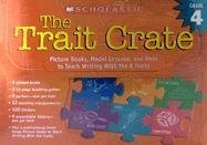 Trait Crate: Grade 4: Picture Books, Model Lessons, and More to Teach Writing With the 6 Traits