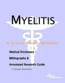 Myelitis - A Medical Dictionary, Bibliography, and Annotated Research Guide to Internet References