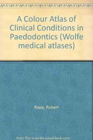 A Colour Atlas of Clinical Conditions in Paedodontics (Wolfe medical atlases)