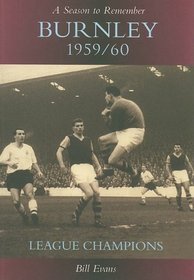 Burnley 1959/60: League Champions (A Season to Remember)