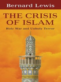 The Crisis of Islam: Holy War and Unholy Terror (Thorndike Press Large Print Basic Series)