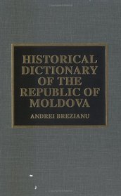 Historical Dictionary of the Republic of Moldova