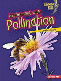 Experiment With Pollination (Lightning Bolt Books)