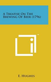 A Treatise on the Brewing of Beer (1796)