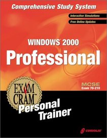 MCSE Windows 2000 Professional Exam Cram Personal Trainer (Exam: 70-210)