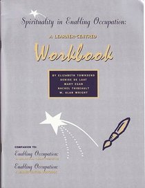 Spirituality in Enabling Occupation: A Learner-centered Workbook