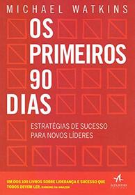 Os Primeiros 90 Dias. Estrategias de Sucesso Para Novos Lideres (Em Portugues do Brasil)