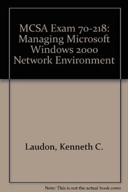 MCSA Exam 70-218 : Managing Microsoft Windows 2000 Network Environment