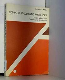 Complex Stochastic Processes: An Introduction to the Theory and Application