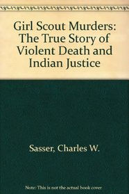 Girl Scout Murders: The True Story of Violent Death and Indian Justice