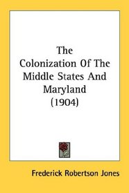 The Colonization Of The Middle States And Maryland (1904)