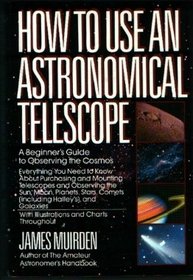 How to Use an Astronomical Telescope: A Beginner's Guide to Observing the Cosmos