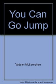 You Can Go Jump (Follett Beginning-To-Read Book: Level One)