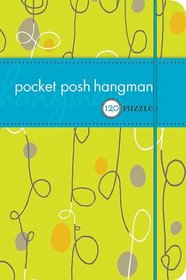 Pocket Posh Hangman: 120 Puzzles (Puzzle Book)