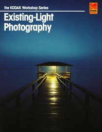 Existing-Light Photography (Kodak Workshop Series)