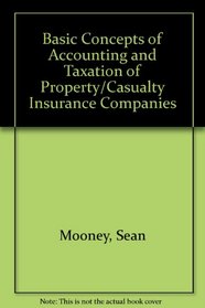 Basic Concepts of Accounting and Taxation of Property/Casualty Insurance Companies