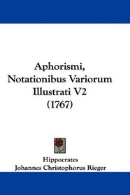 Aphorismi, Notationibus Variorum Illustrati V2 (1767) (Latin Edition)