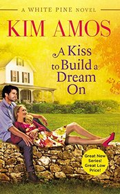 A Kiss to Build a Dream On (White Pine, Bk 1)