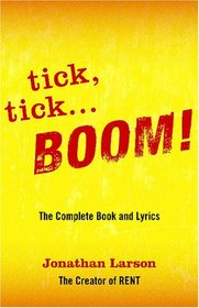 Tick Tick ... Boom: The Complete Book And Lyrics