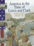 America in the Time of Lewis and Clark: 1801 To 1850 (America in the Time of)