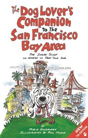 The Dog Lover's Companion to the San Francisco Bay Area: The Inside Scoop on Where to Take Your Dog (Dog Lover's Companion Guides)