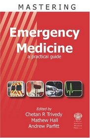 Mastering Emergency Medicine: A Practical Guide