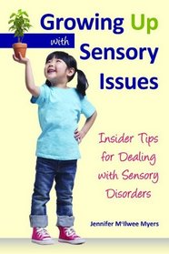 Growing Up with Sensory Issues: Insider Tips for Dealing with Sensory Disorders