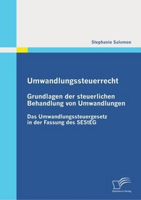 Umwandlungssteuerrecht: Grundlagen der steuerlichen Behandlung von Umwandlungen: Das Umwandlungssteuergesetz in der Fassung des SEStEG (German Edition)