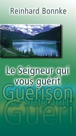 Le Seigneur Qui Vous Guerit (French Edition)