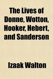 The Lives of Donne, Wotton, Hooker, Hebert, and Sanderson
