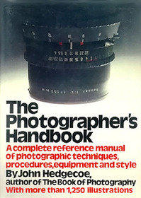 The photographers handbook: A complete reference manual of techniques, procedures, equipment and style