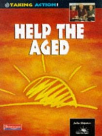 Help the Aged (Taking Action!)