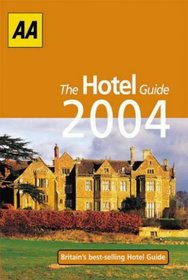 The AA Hotel Guide 2004: Britain's Best-Selling Hotel Guide (AA Lifestyle Guides)