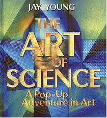 Art of Science, The : A Pop-Up Adventure in Art