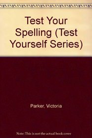 Test Your Spelling (Test Yourself Series)