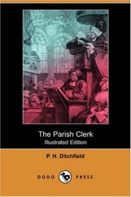 The Parish Clerk (Illustrated Edition) (Dodo Press)