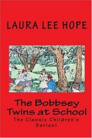 The Bobbsey Twins at School: The Classic Children's Series!