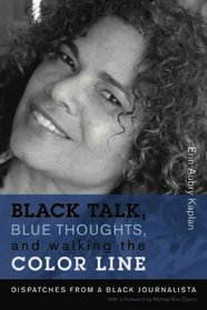 Black Talk, Blue Thoughts, and Walking the Color Line: Dispatches from a Black Journalista (Northeastern Library of Black Literature)