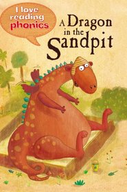 A Dragon in the Sandbox (I Love Reading Phonics Level 1)