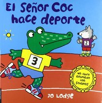 El senor Coc hace deporte / Ready, Steady, Go, Mr. Croc (Spanish Edition)
