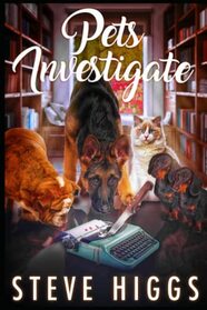 Pets Investigate: Volume 1 - A Collection of Short Stories