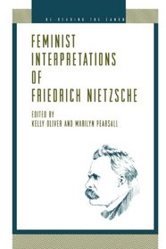 Feminist Interpretations of Friedrich Nietzsche (Re-Reading the Canon)